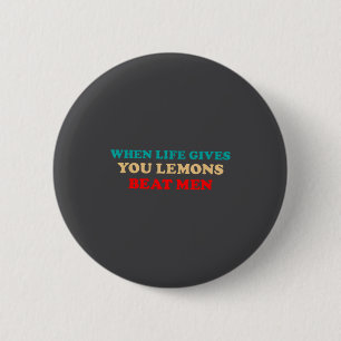 When Life Gives You Lemons Beat Men Funny Jokes Button