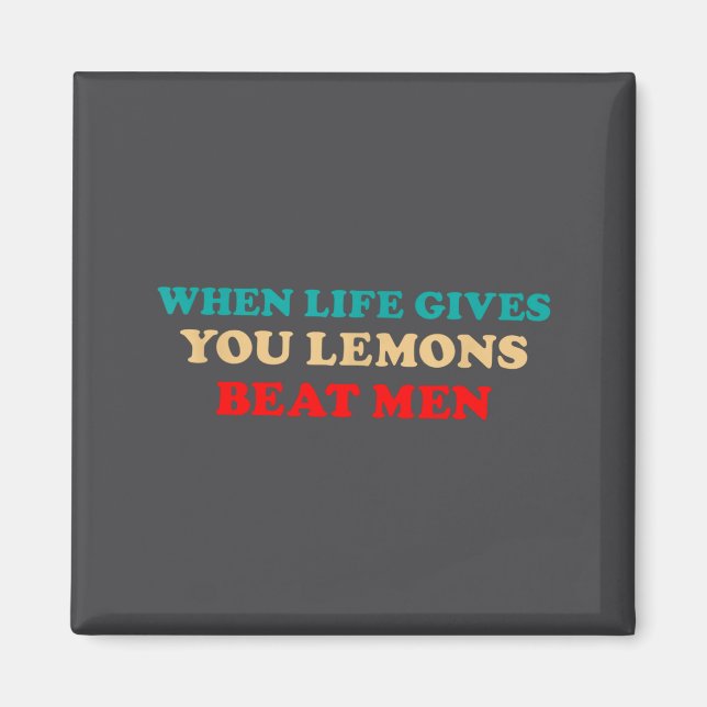 When Life Gives You Lemons Beat Men Funny Jokes  Magnet (Front)