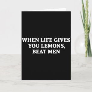 When Life Gives You Lemons Beat Men Funny Sarcasm Card