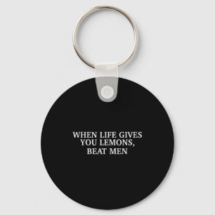 When Life Gives You Lemons Beat Men Funny Sarcasm  Keychain