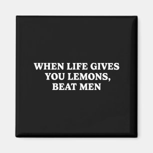 When Life Gives You Lemons Beat Men Funny Sarcasm Magnet
