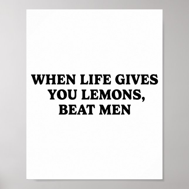 When Life Gives You Lemons Beat Men Funny Sarcasm  Poster (Front)