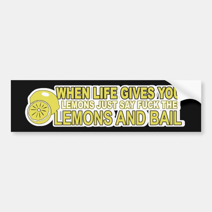 WHEN LIFE GIVES YOU LEMONS BUMPER STICKER