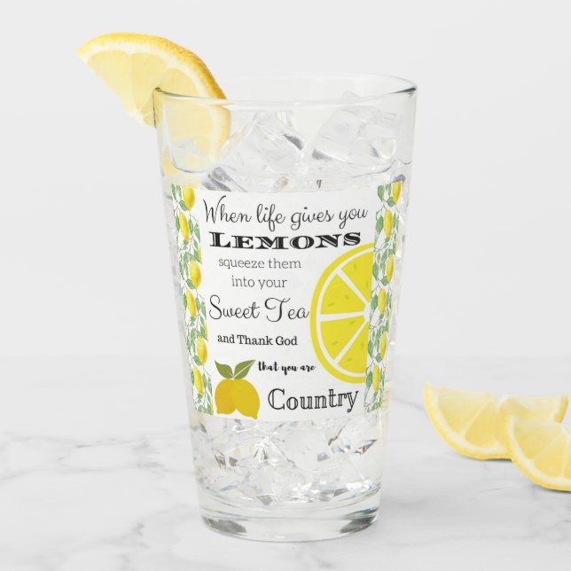 When life gives you LEMONS Country Humor Glass (Front Ice)