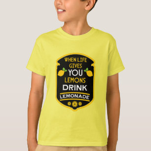 When Life Gives You Lemons Drink Lemonade T-Shirt