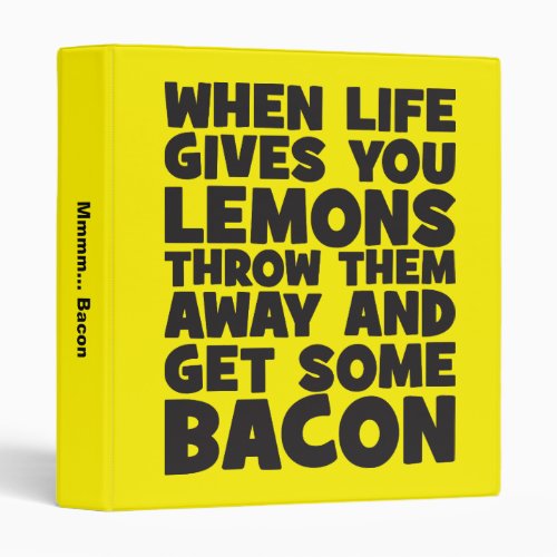 When Life Gives You Lemons Get Some Bacon Binder