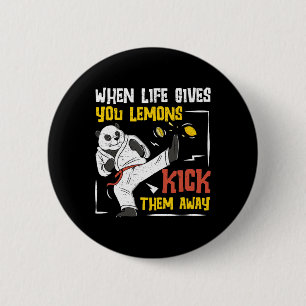 When Life Gives You Lemons Kick Them Away A Shotok Button