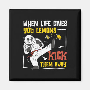 When Life Gives You Lemons Kick Them Away A Shotok Magnet