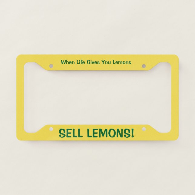 When Life Gives You Lemons License Plate Frame (Front)