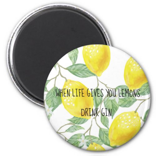 When life gives you lemons magnet
