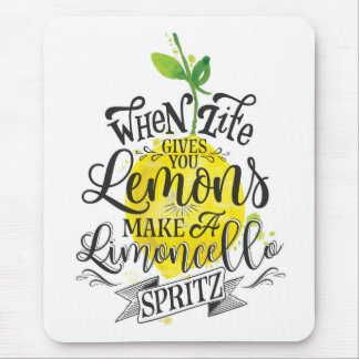 "When Life Gives You Lemons, Make a Limoncello! Mouse Pad