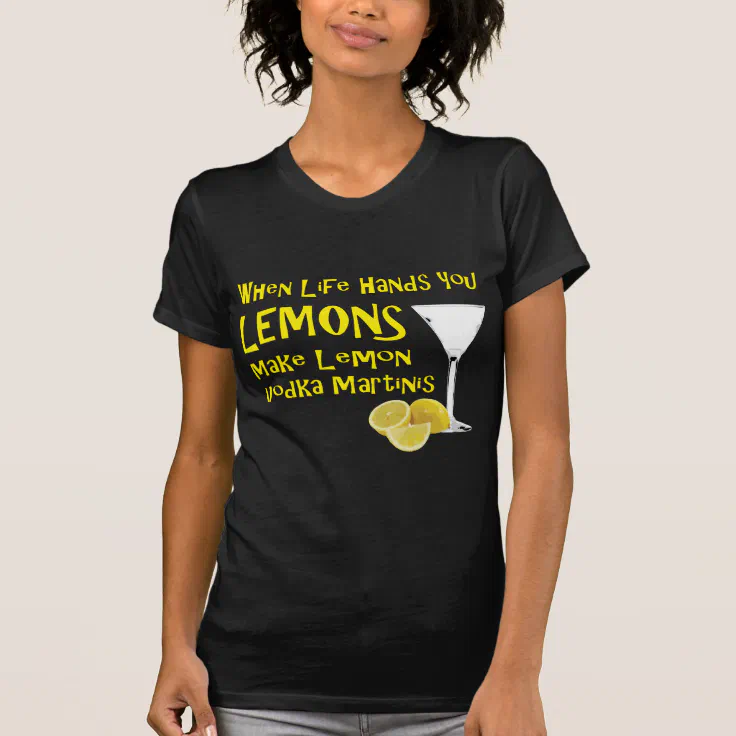 if life gives you lemons t shirt