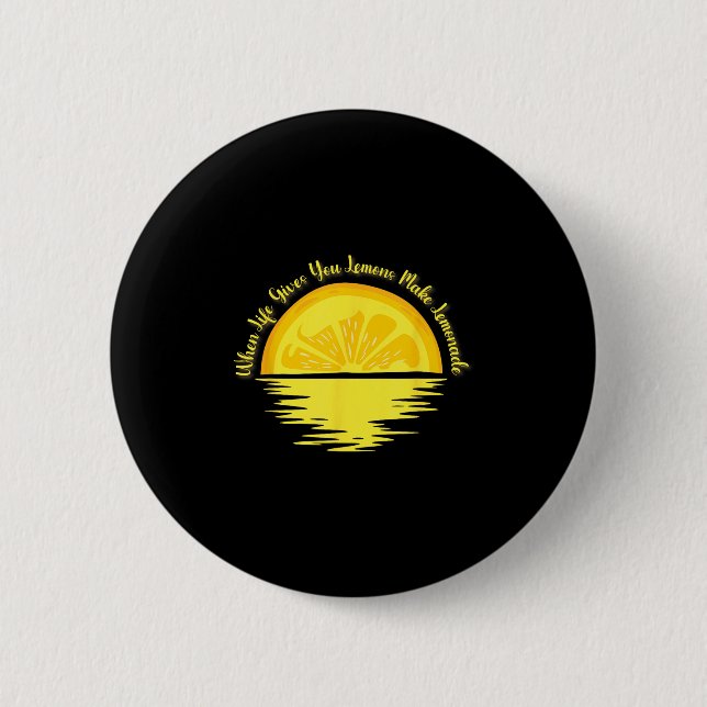 When Life Gives You Lemons Make... - Lemonade  Button (Front)
