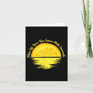 When Life Gives You Lemons Make... - Lemonade  Card