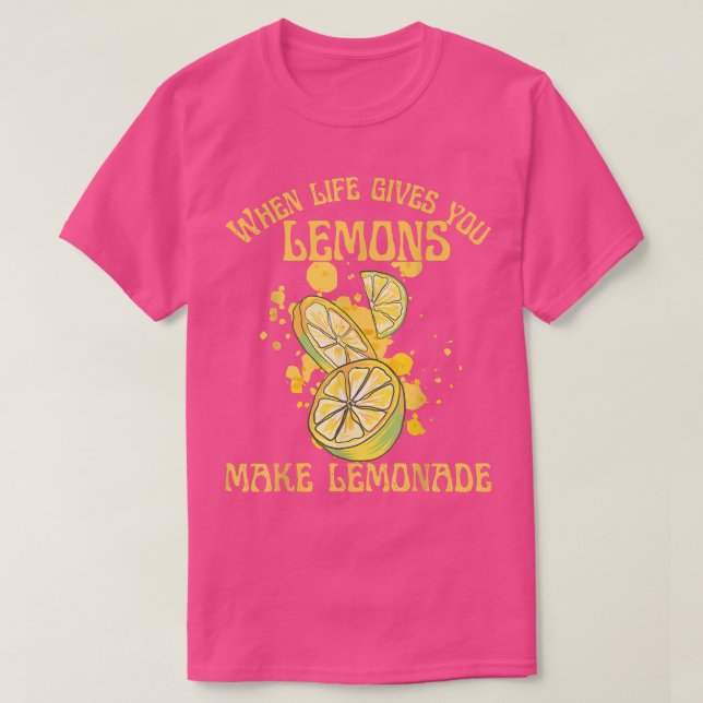 When Life Gives You Lemons Make Lemonade Citrus fr T-Shirt (Design Front)