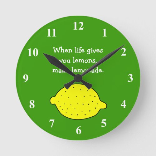 When life gives you lemons make lemonade fun small round clock