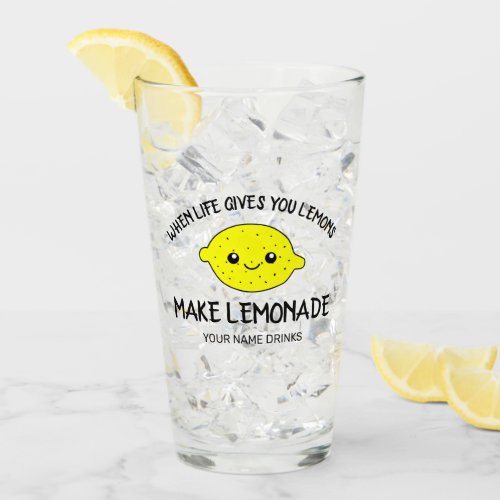 When life gives you lemons make lemonade funny glass