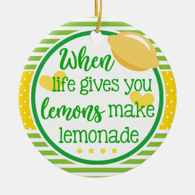 When Life Gives You Lemons Make Lemonade Inspire Ceramic Ornament (Front)