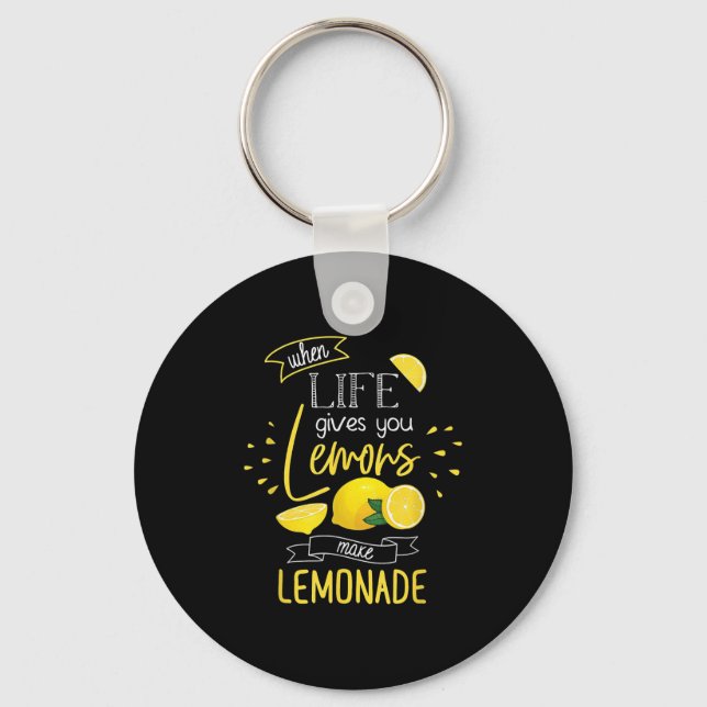 When Life Gives You Lemons Make Lemonade  Keychain (Front)