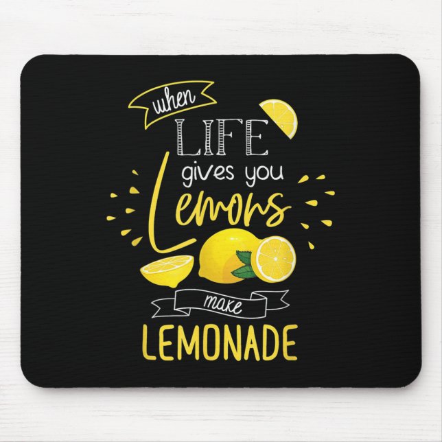 When Life Gives You Lemons Make Lemonade  Mouse Pad (Front)