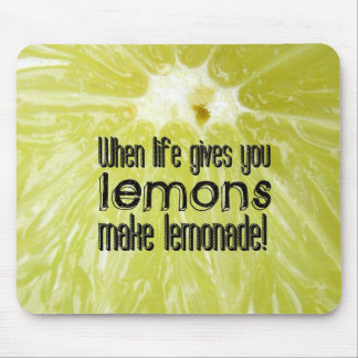 When life gives you lemons make lemonade mouse pad