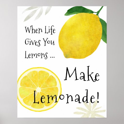 When Life Gives You Lemons, Make Lemonade Poster | Zazzle