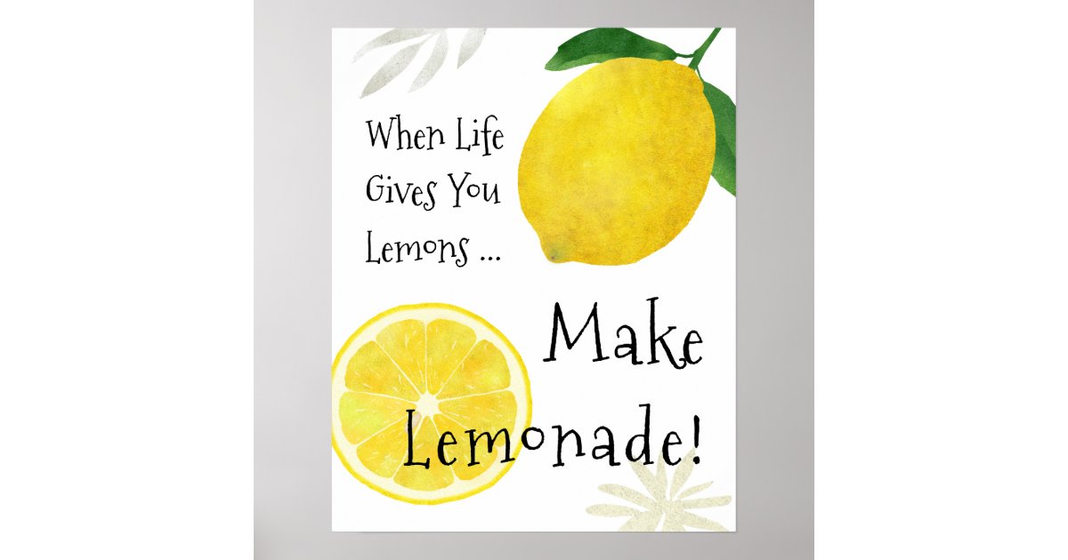 When Life Gives You Lemons, Make Lemonade Poster | Zazzle.com
