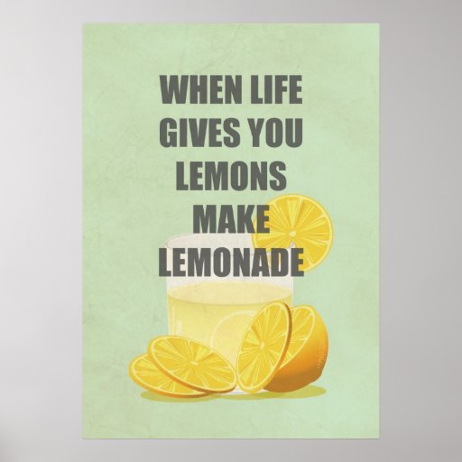 When life gives you lemons, make lemonade quotes poster | Zazzle