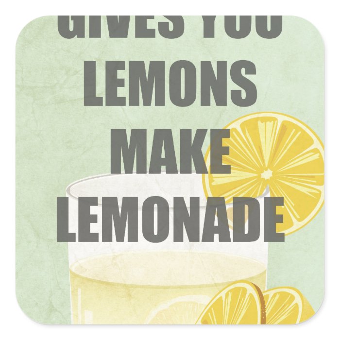 When life gives you lemons, make lemonade quotes square stickers