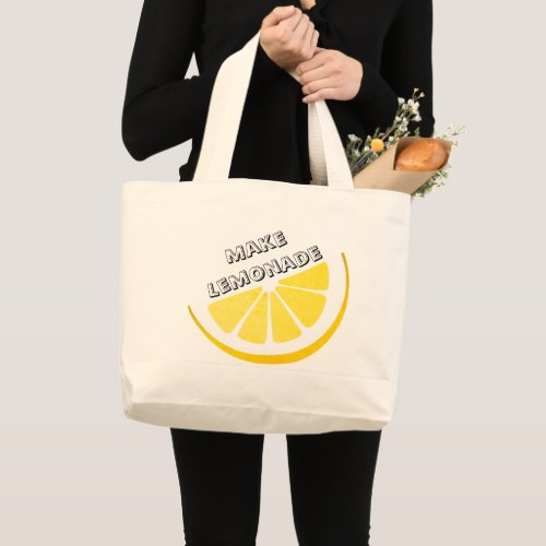 When Life Gives You Lemons Make Lemonade Saying Large Tote Bag