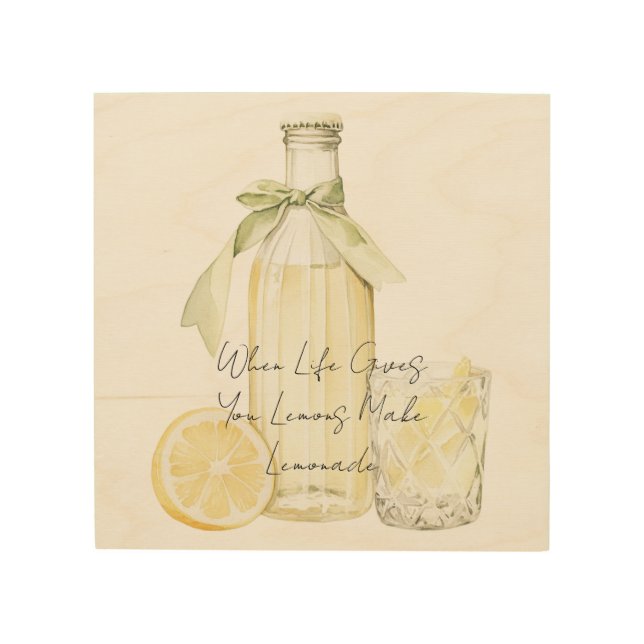 When Life Gives You Lemons Make Lemonade Wood Wall Art (Front)