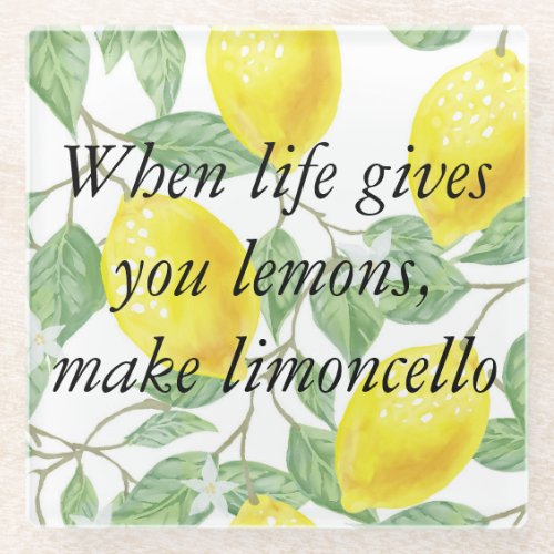 When life gives you lemons make limoncello glass coaster