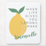 When Life Gives You Lemons Make Limoncello Mouse Pad<br><div class="desc">Always look on the positive side of life with this fun lemon themed mouse pad on your desk! With the phrase "when life gives you lemons make limoncello" and an adorable yellow lemon - you will always have a smile on your face when you're working.</div>