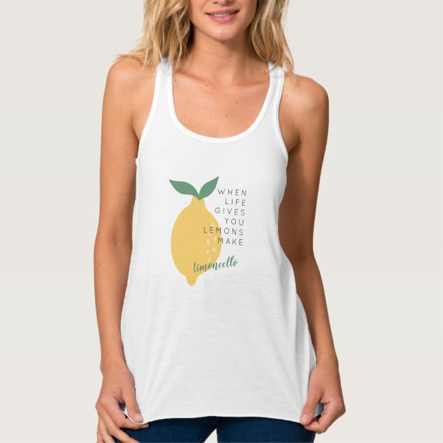 When Life Gives You Lemons Make Limoncello Tank Top (Front)