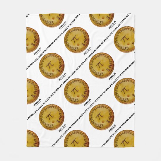 When Life Gives You Lemons Make Pi Baked Pie Humor Fleece Blanket