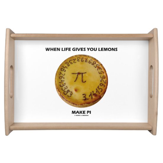 When Life Gives You Lemons Make Pi Baked Pie Humor Serving Tray