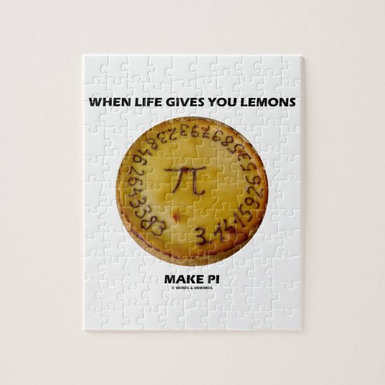 When Life Gives You Lemons Make Pi (Pie Humor) Jigsaw Puzzle