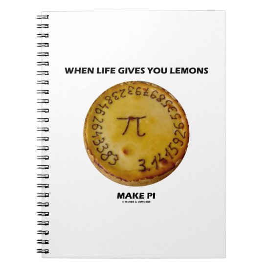 When Life Gives You Lemons Make Pi (Pie Humor) Notebook