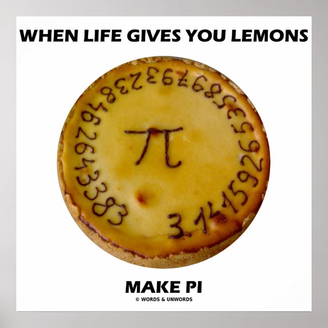 When Life Gives You Lemons Make Pi (Pie Humor) Poster (Front)