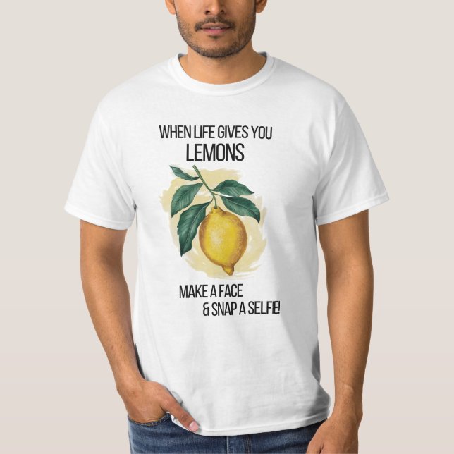 When Life Gives You Lemons Man T-Shirt (Front)