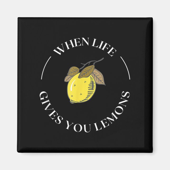 When Life Gives You Lemons Motivational Quote Lemo Magnet (Front)