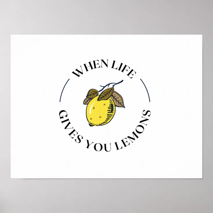 WHEN LIFE GIVES YOU LEMONS POSTER Zazzle