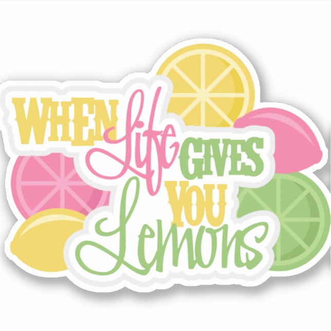 When Life Gives You Lemons Sticker (Front)