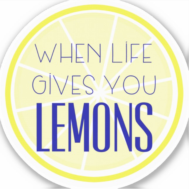 When Life Gives You Lemons Sticker (Front)