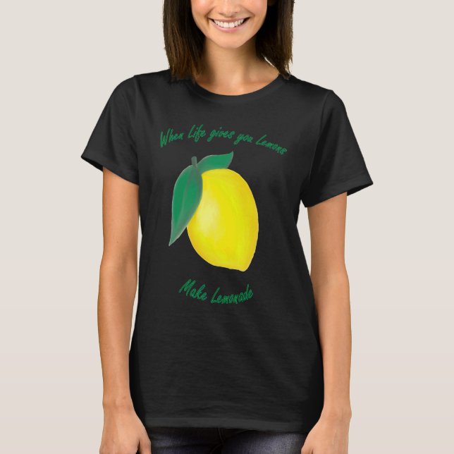 When Life Gives You Lemons T-Shirt (Front)