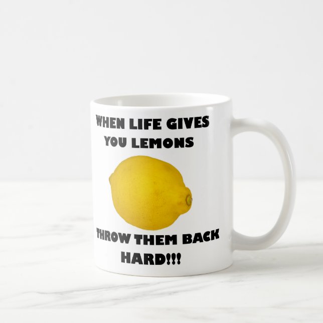 When life gives you lemons, throw them back hard!! coffee mug (Right)