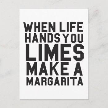 When Life Gives You Limes Make A Margarita Postcard by ParadiseCity at Zazzle