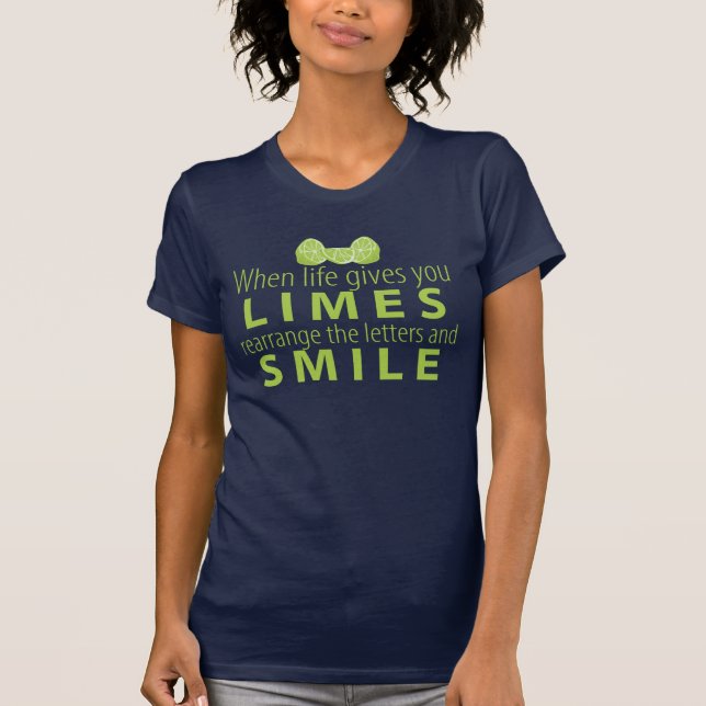 WHEN Life GIVES You LIMES... T-Shirt (Front)