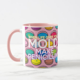 When Life Gives You Mold Fun Cool Girly Pink Mug