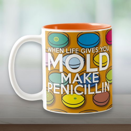 WHEN LIFE GIVES YOU MOLD Funny Quote Two_Tone Coffee Mug